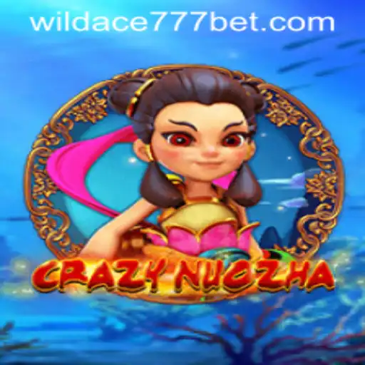 CrazyNuoZha: Unveiling the Thrills of WildAce777